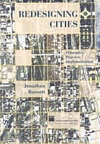 Redesigning Cities: Principles, Practice, Implementation (Paperback)