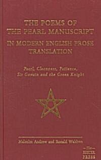 The Poems of the Pearl Manuscript in Modern English Prose Translation : Pearl, Cleanness, Patience, Sir Gawain and the Green Knight (Hardcover)
