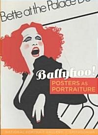 Ballyhoo!: Posters as Portraiture (Paperback)