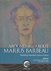 Around and about Marius Barbeau: Modelling Twentieth-Century Culture (Paperback)