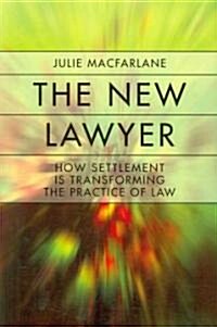 The New Lawyer: How Settlement Is Transforming the Practice of Law (Paperback)