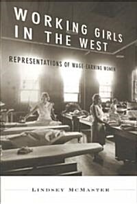 Working Girls in the West: Representations of Wage-Earning Women (Paperback)