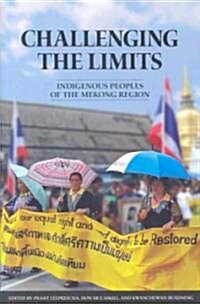 Challenging the Limits: Indigenous Peoples of the Mekong Region (Paperback)