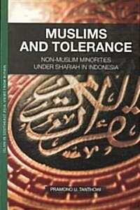 Muslims and Tolerance: Non-Muslim Minorities Under Shariah in Indonesia (Paperback)