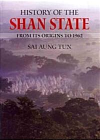 History of the Shan State: From Its Origins to 1962 (Paperback)