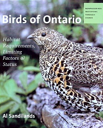 Birds of Ontario: Habitat Requirements, Limiting Factors, and Status: Volume 2-Nonpasserines: Shorebirds Through Woodpeckers (Paperback)