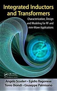 Integrated Inductors and Transformers : Characterization, Design and Modeling for RF and MM-wave Applications (Hardcover)
