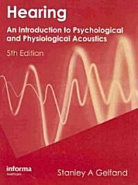 Hearing: An Introduction to Psychological and Physiological Acoustics (Hardcover, 5)