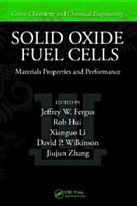 Solid Oxide Fuel Cells: Materials Properties and Performance (Hardcover)