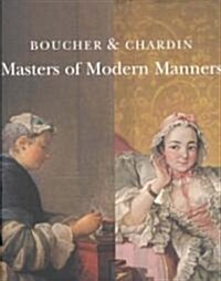 Boucher and Chardin : Masters of Modern Manners (Paperback)