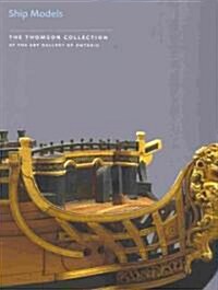 Ship Models in the Thomson Collection at the Art Gallery of Ontario (Paperback)