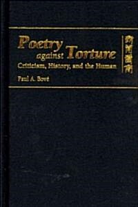 Poetry Against Torture: Criticism, History, and the Human (Hardcover)