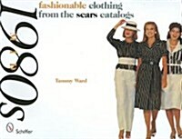 Mid-1980s: Fashionable Clothing from the Sears Catalogs (Paperback)