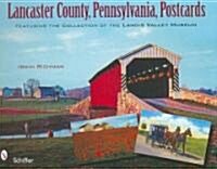 Lancaster County, Pennsylvania, Postcards: Featuring the Collection of the Landis Valley Museum (Hardcover)