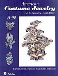 American Costume Jewelry: Art & Industry, 1935-1950, A-M (Hardcover)