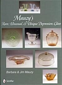 Mauzys Rare, Unusual, & Unique Depression Glass (Hardcover)