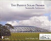 The Passive Solar Primer: Sustainable Architecture (Paperback)
