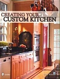 Creating Your Custom Kitchen (Paperback)