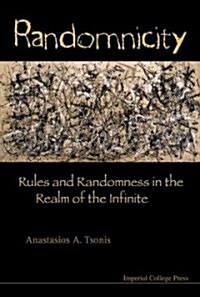 Randomnicity: Rules And Randomness In The Realm Of The Infinite (Hardcover)