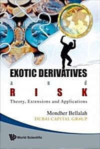 Exotic Derivatives and Risk: Theory, Extensions and Applications (Hardcover)