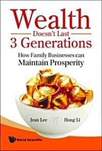 Wealth Doesnt Last 3 Generations: How Family Businesses Can Maintain Prosperity (Hardcover)