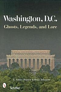 Washington, D.C.: Ghosts, Legends, and Lore (Paperback)