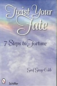 Twist Your Fate: 7 Steps to Fortune (Paperback)