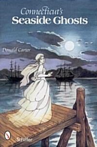 Connecticuts Seaside Ghosts (Paperback)