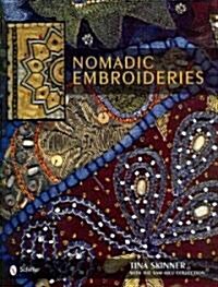 Nomadic Embroideries: Indias Tribal Textile Art (Hardcover)