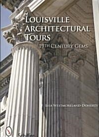 Louisville Architectural Tours: 19th Century Gems (Paperback)