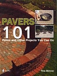 Pavers 101: Patios and Other Projects You Can Do (Paperback)
