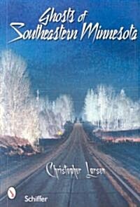 Ghosts of Southeastern Minnesota (Paperback)