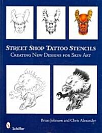 Street Shop Tattoo Stencils: Creating New Designs for Skin Art (Paperback)