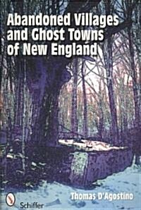 Abandoned Villages and Ghost Towns of New England (Paperback)