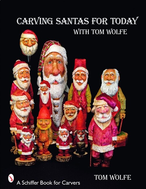 Carving Santas for Today: With Tom Wolfe (Paperback)