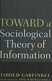 Toward A Sociological Theory Of Information (Paperback)