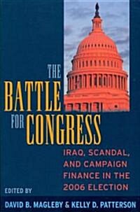 Battle for Congress : Iraq, Scandal, and Campaign Finance in the 2006 Election (Paperback)