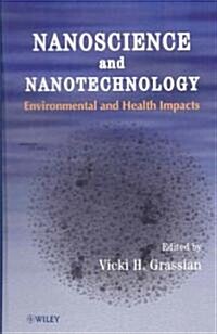 Nanoscience and Nanotechnology: Environmental and Health Impacts (Hardcover)