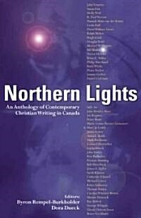 Northern Lights : An Anthology of Contemporary Christian Writing in Canada (Paperback)