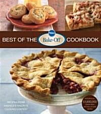 Pillsbury Best of the Bake-off Cookbook : Recipes from Americas Favorite Cooking Contest (Hardcover)