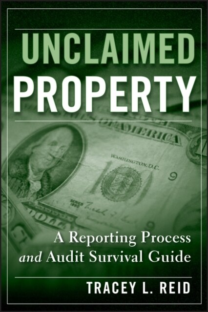 Unclaimed Property: A Reporting Process and Audit Survival Guide (Hardcover)