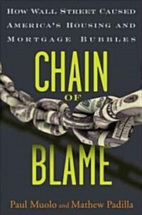[중고] Chain of Blame: How Wall Street Caused the Mortgage and Credit Crisis (Hardcover)