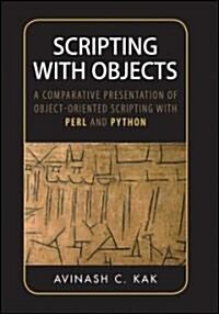 Scripting with Objects: A Comparative Presentation of Object-Oriented Scripting with Perl and Python (Paperback)
