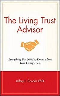 The Living Trust Advisor : Everything You Need to Know About Your Living Trust (Hardcover)