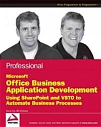 Professional Office Business Application Development: Using Microsoft Office SharePoint Server 2007 and VSTO (Paperback)