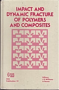 Impact and Dynamic Fracture of Polymers and Composites (ESIS 19) (Hardcover)