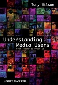 Understanding Media Users: From Theory to Practice (Paperback)