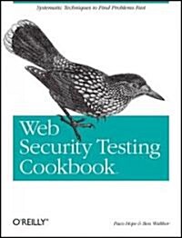 Web Security Testing Cookbook: Systematic Techniques to Find Problems Fast (Paperback)