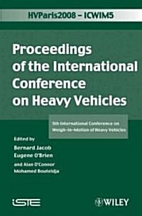 ICWIM 5, Proceedings of the International Conference on Heavy Vehicles : 5th International Conference on Weigh-in-Motion of Heavy Vehicles (Hardcover)