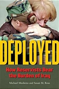 Deployed: How Reservists Bear the Burden of Iraq (Paperback)